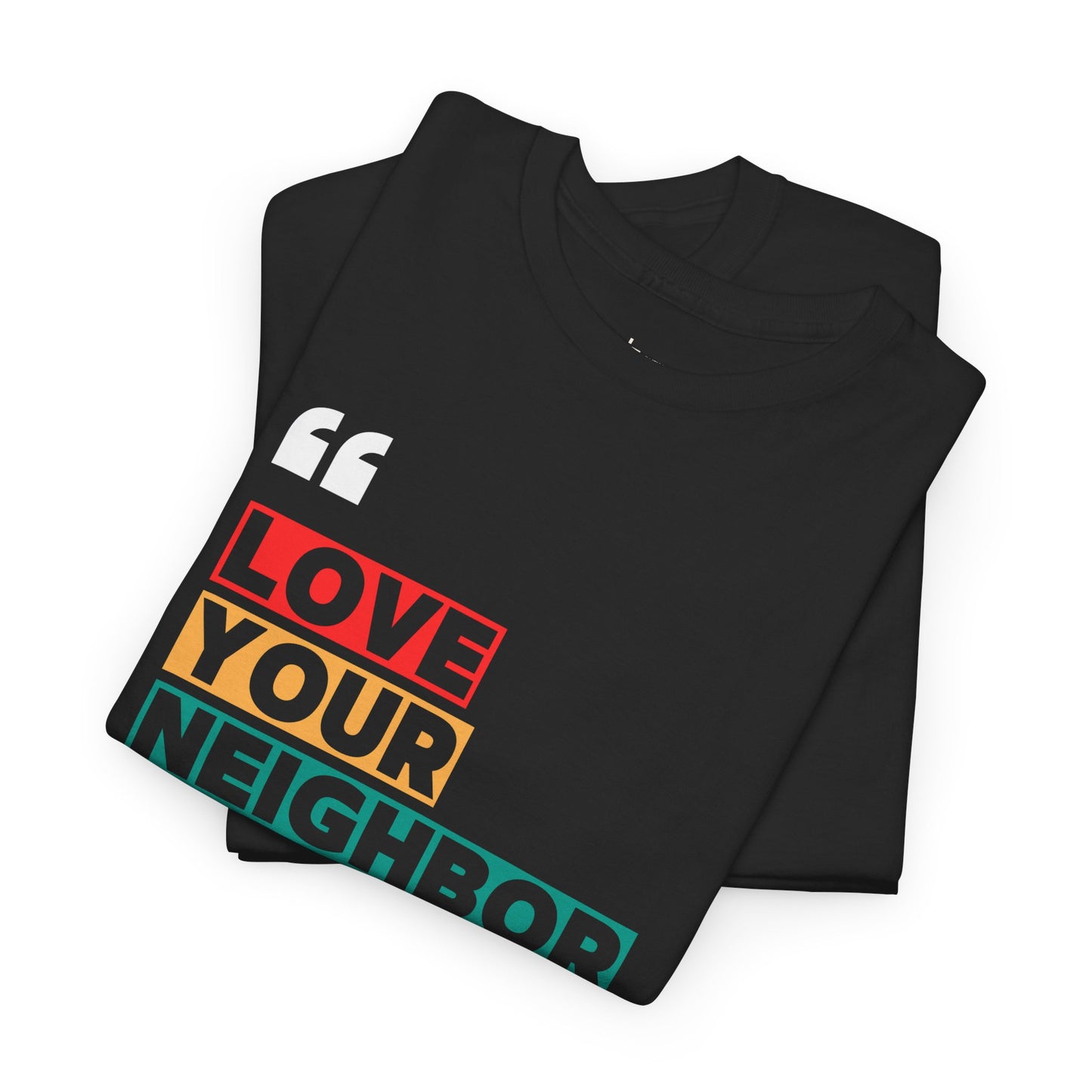 Love Your Neighbor | Unisex T-Shirt